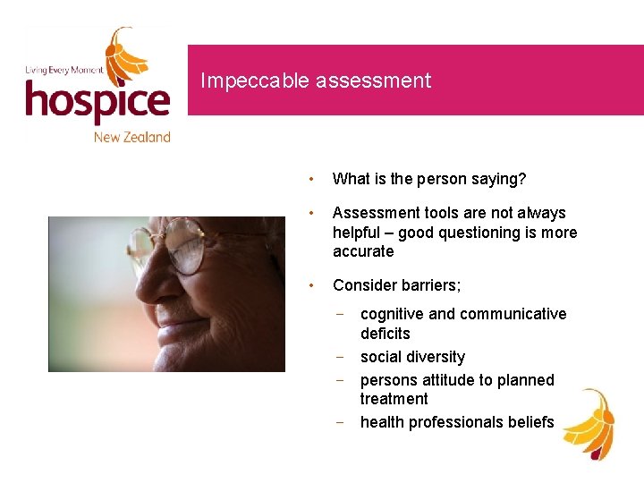 Impeccable assessment • What is the person saying? • Assessment tools are not always