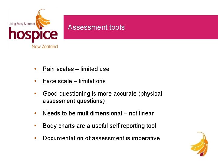 Assessment tools • Pain scales – limited use • Face scale – limitations •