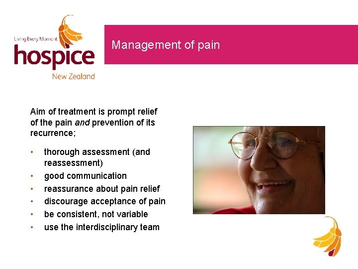 Management of pain Aim of treatment is prompt relief of the pain and prevention