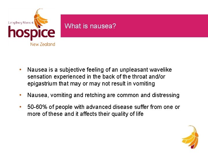 What is nausea? • Nausea is a subjective feeling of an unpleasant wavelike sensation