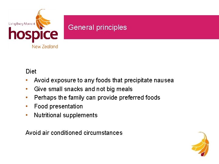 General principles Diet • Avoid exposure to any foods that precipitate nausea • Give