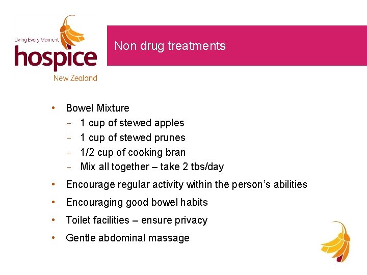 Non drug treatments • Bowel Mixture 1 cup of stewed apples 1 cup of