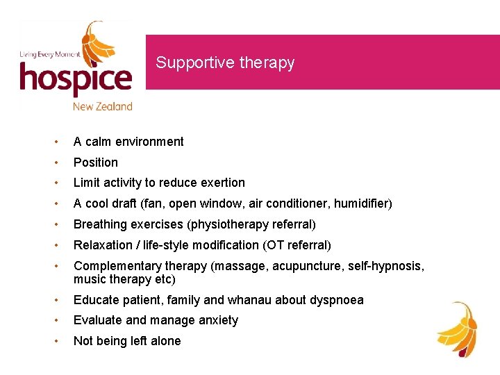 Supportive therapy • A calm environment • Position • Limit activity to reduce exertion