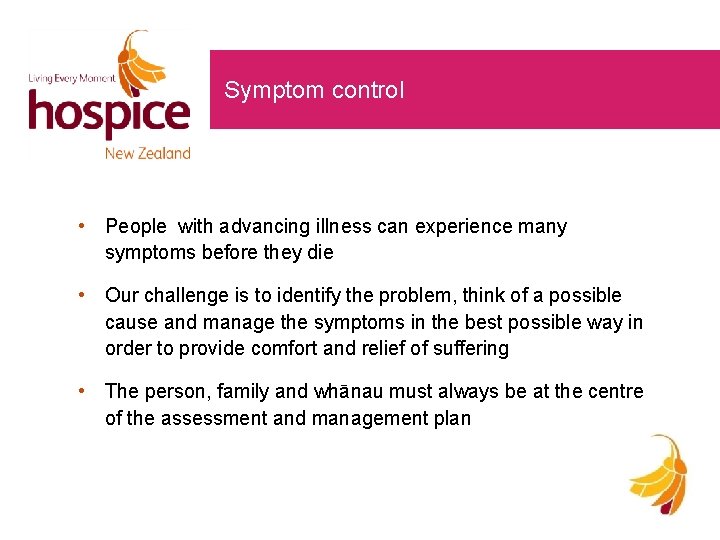 Symptom control • People with advancing illness can experience many symptoms before they die