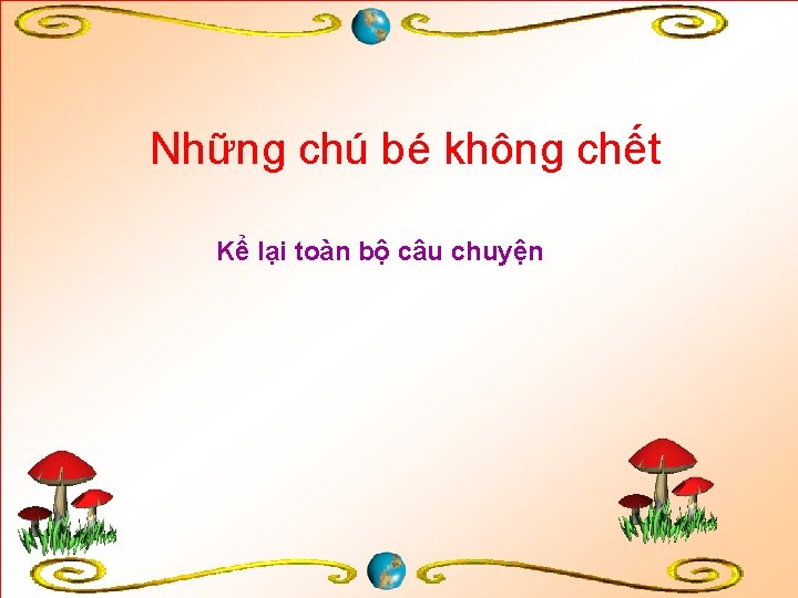 Những chú bé không chết Kể lại toàn bộ câu chuyện 