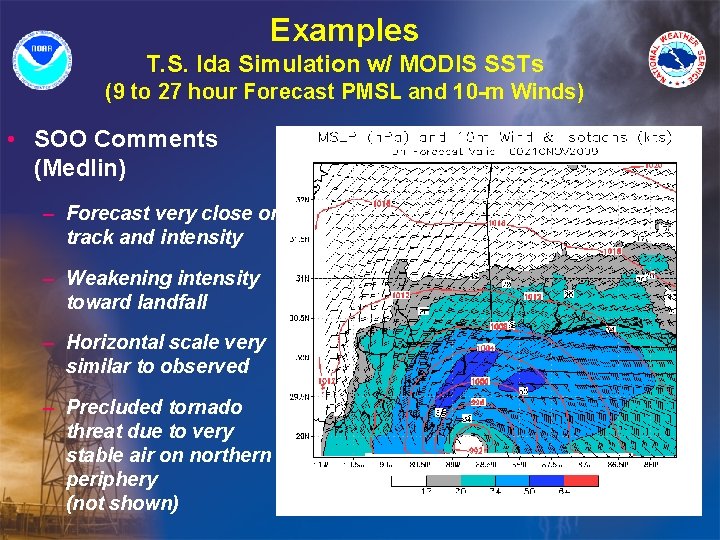 Examples T. S. Ida Simulation w/ MODIS SSTs (9 to 27 hour Forecast PMSL