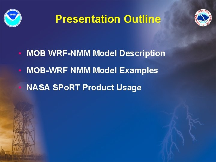 Presentation Outline • MOB WRF-NMM Model Description • MOB-WRF NMM Model Examples • NASA