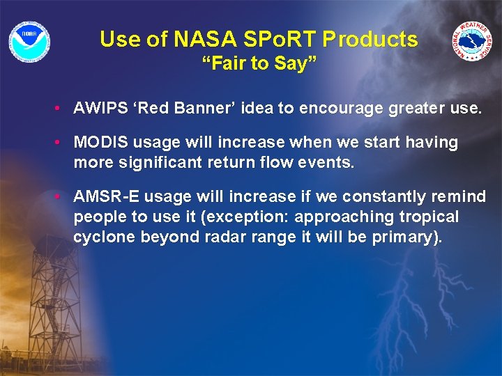 Use of NASA SPo. RT Products “Fair to Say” • AWIPS ‘Red Banner’ idea