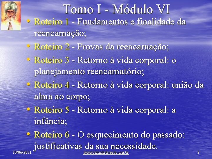 Tomo I - Módulo VI • Roteiro 1 - Fundamentos e finalidade da reencarnação;