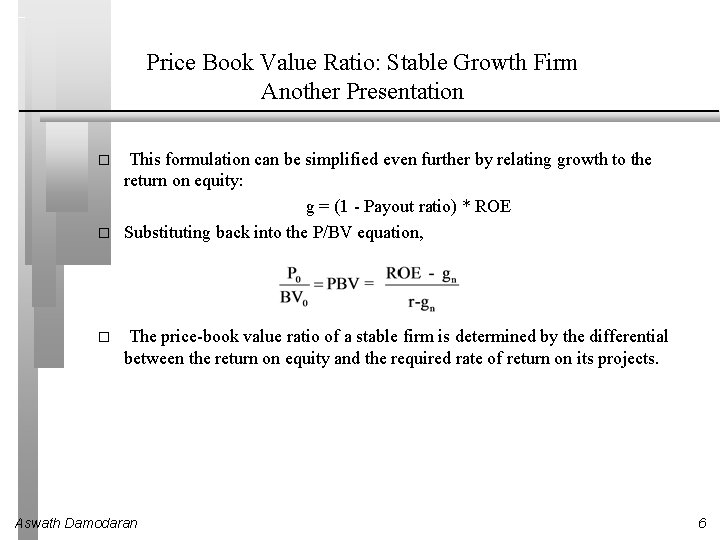 Price Book Value Ratio: Stable Growth Firm Another Presentation � � � This formulation