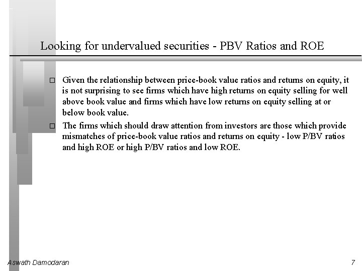 Looking for undervalued securities - PBV Ratios and ROE � � Given the relationship