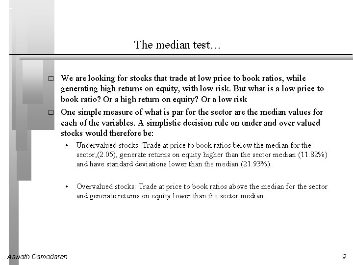 The median test… � � We are looking for stocks that trade at low