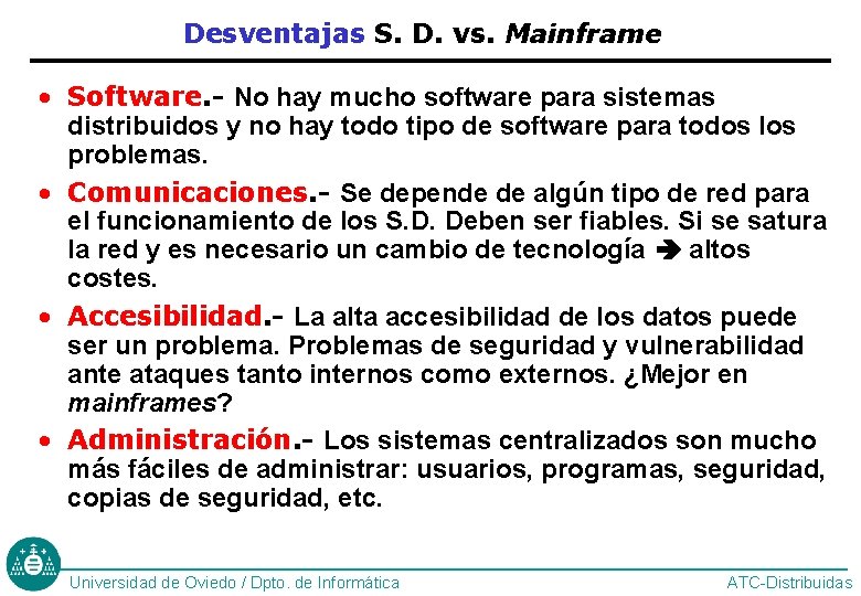 Desventajas S. D. vs. Mainframe • Software. - No hay mucho software para sistemas