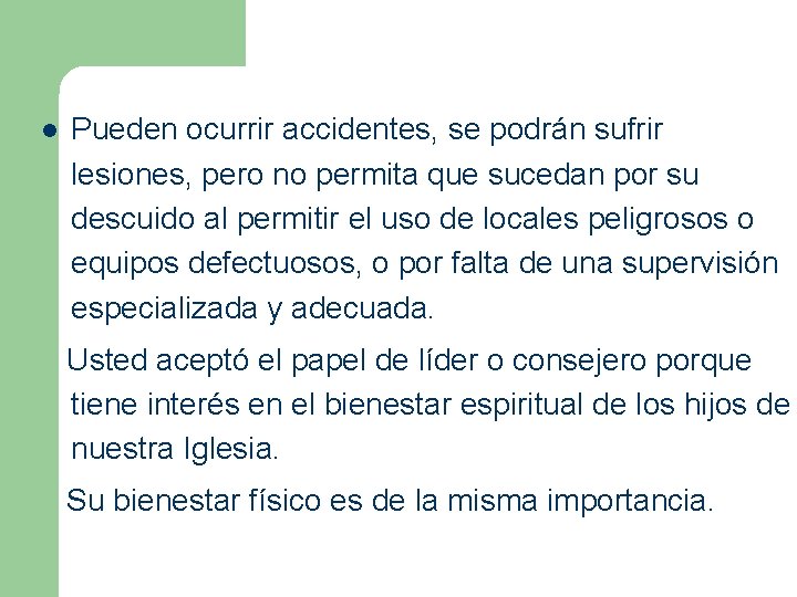 l Pueden ocurrir accidentes, se podrán sufrir lesiones, pero no permita que sucedan por