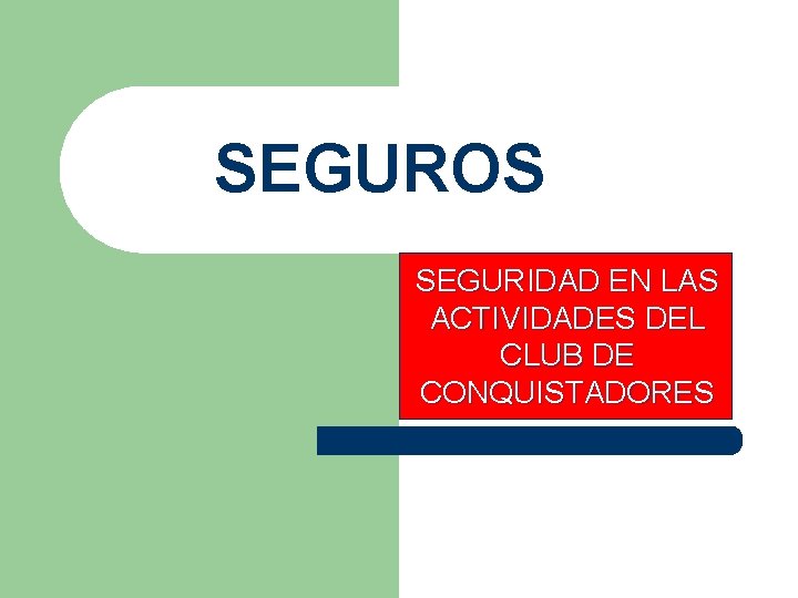SEGUROS SEGURIDAD EN LAS ACTIVIDADES DEL CLUB DE CONQUISTADORES 