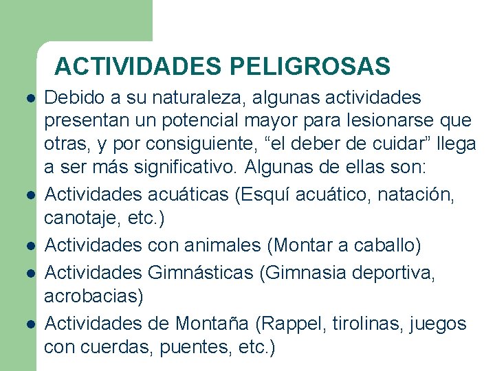 ACTIVIDADES PELIGROSAS l l l Debido a su naturaleza, algunas actividades presentan un potencial