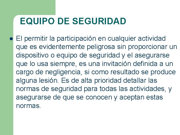 EQUIPO DE SEGURIDAD l El permitir la participación en cualquier actividad que es evidentemente