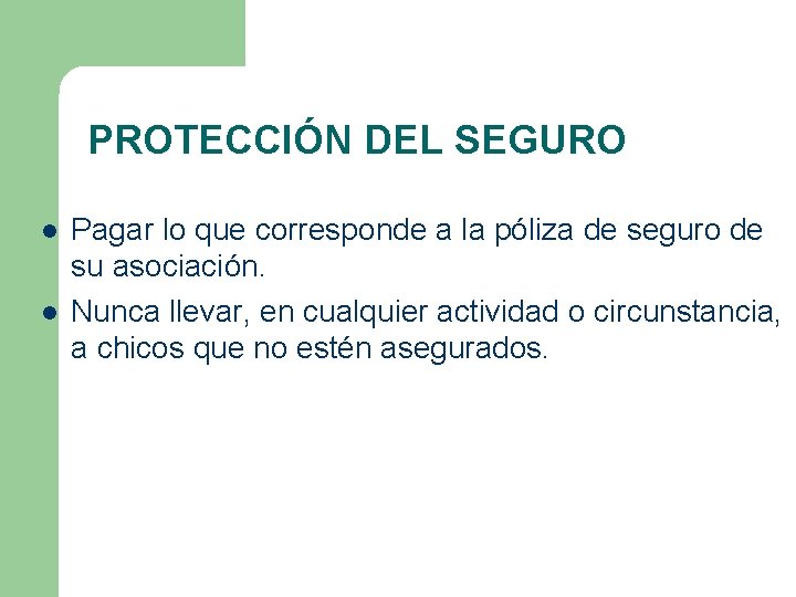 PROTECCIÓN DEL SEGURO l l Pagar lo que corresponde a la póliza de seguro