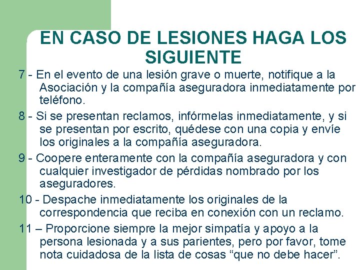 EN CASO DE LESIONES HAGA LOS SIGUIENTE 7 - En el evento de una