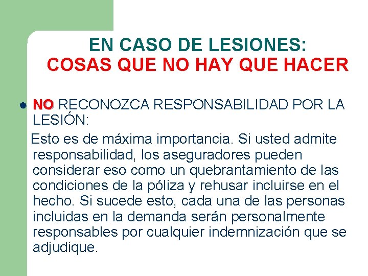 EN CASO DE LESIONES: COSAS QUE NO HAY QUE HACER l NO RECONOZCA RESPONSABILIDAD