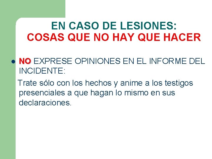 EN CASO DE LESIONES: COSAS QUE NO HAY QUE HACER l NO EXPRESE OPINIONES