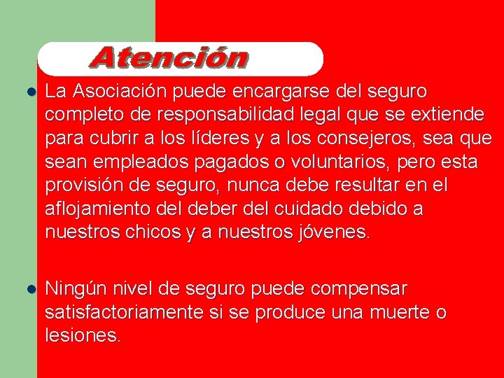 l La Asociación puede encargarse del seguro completo de responsabilidad legal que se extiende