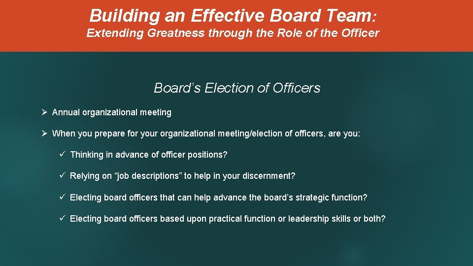 Building an Effective Board Team: Extending Greatness through the Role of the Officer Board’s