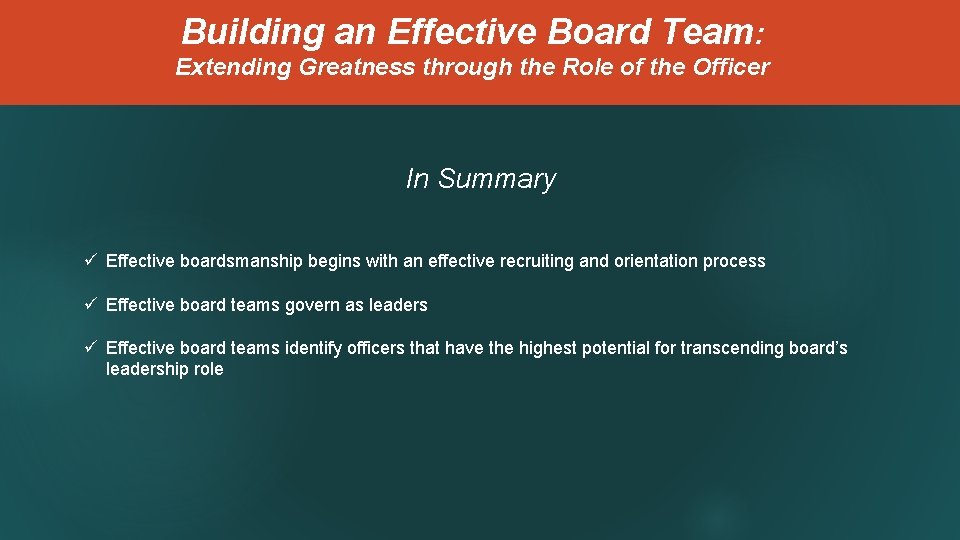 Building an Effective Board Team: Extending Greatness through the Role of the Officer In