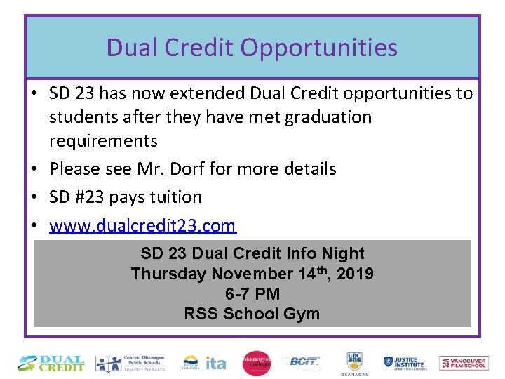 Dual Credit Opportunities • SD 23 has now extended Dual Credit opportunities to students