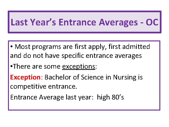 Last Year’s Entrance Averages - OC • Most programs are first apply, first admitted