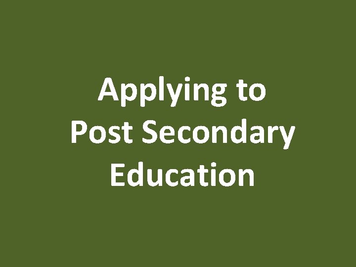 Applying to Post Secondary Education 