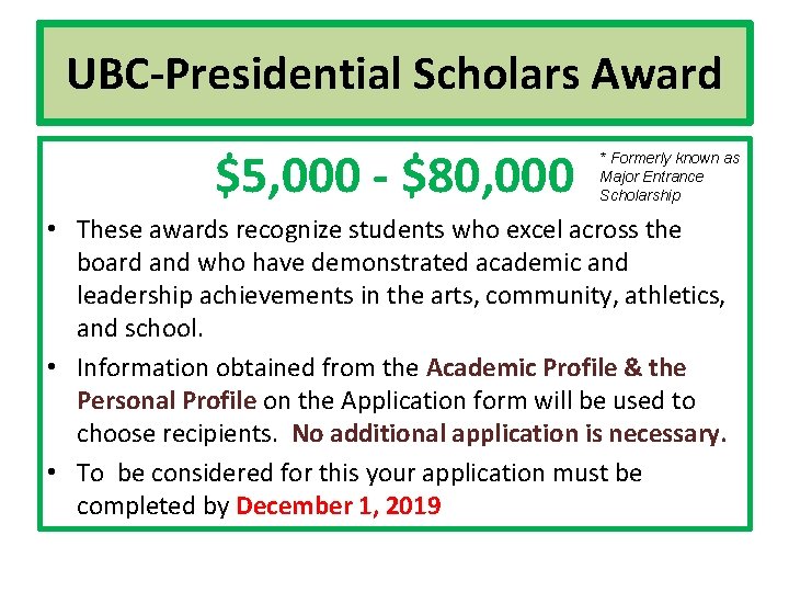 UBC-Presidential Scholars Award $5, 000 - $80, 000 * Formerly known as Major Entrance