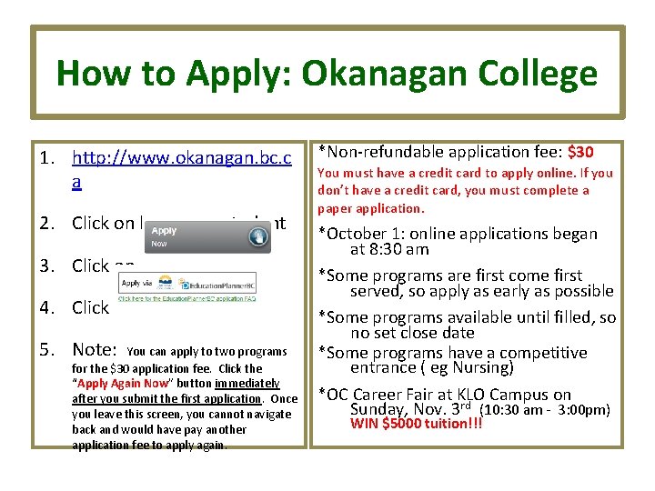 How to Apply: Okanagan College 1. http: //www. okanagan. bc. c a 2. Click