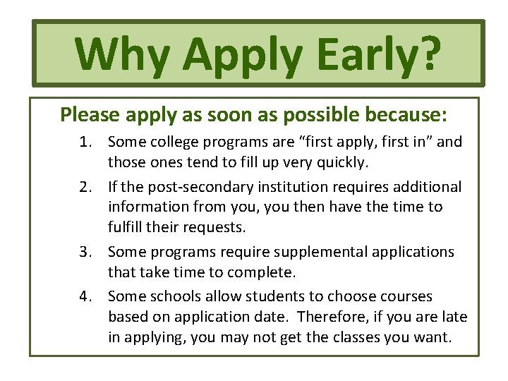 Why Apply Early? Please apply as soon as possible because: 1. Some college programs