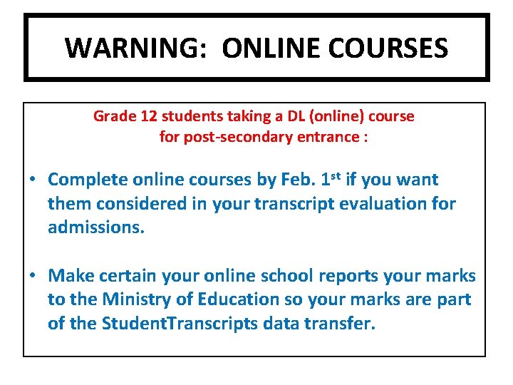 WARNING: ONLINE COURSES Grade 12 students taking a DL (online) course for post-secondary entrance
