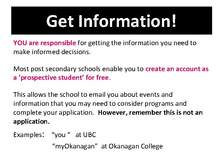 Get Information! YOU are responsible for getting the information you need to make informed