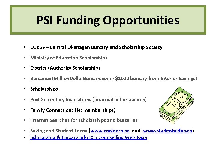 PSI Funding Opportunities • COBSS – Central Okanagan Bursary and Scholarship Society • Ministry