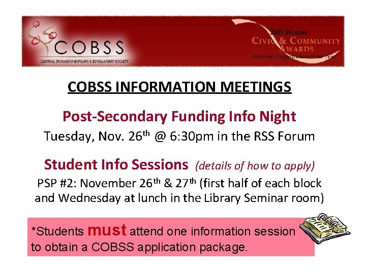 COBSS INFORMATION MEETINGS Post-Secondary Funding Info Night Tuesday, Nov. 26 th @ 6: 30