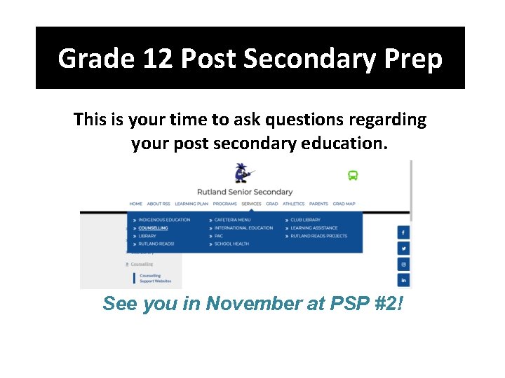 Grade 12 Post Secondary Prep This is your time to ask questions regarding your