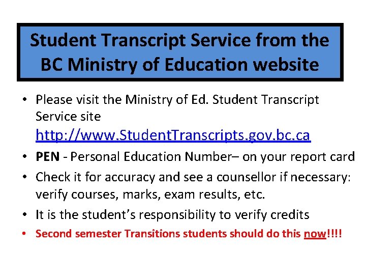 Student Transcript Service from the BC Ministry of Education website • Please visit the