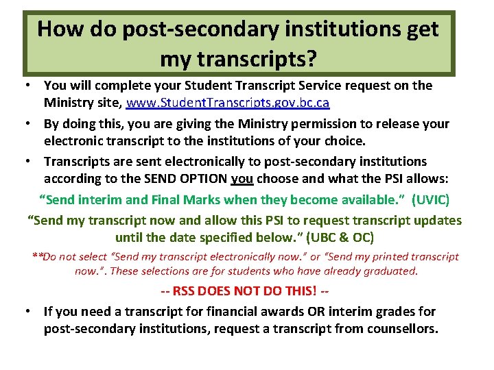 How do post-secondary institutions get my transcripts? • You will complete your Student Transcript