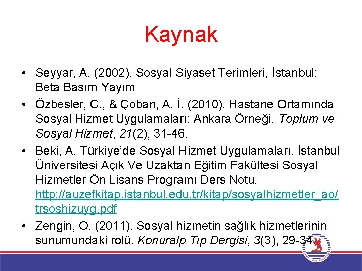 Kaynak • Seyyar, A. (2002). Sosyal Siyaset Terimleri, İstanbul: Beta Basım Yayım • Özbesler,