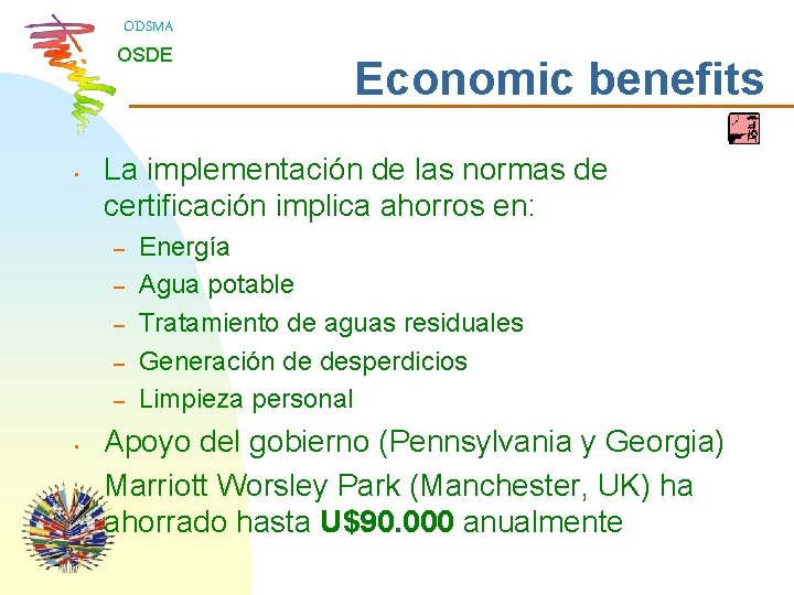 ODSMA OSDE • La implementación de las normas de certificación implica ahorros en: –