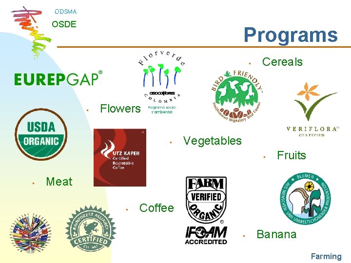 ODSMA OSDE Programs • • Cereals Flowers • Vegetables • • Fruits Meat •