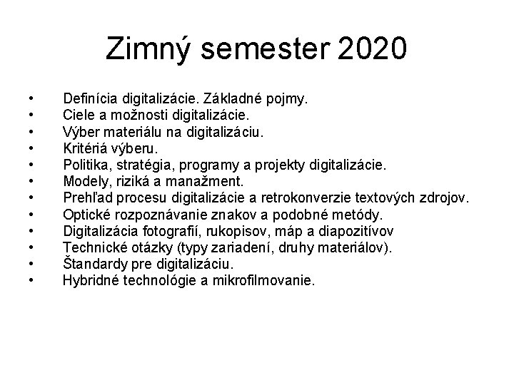 Zimný semester 2020 • • • Definícia digitalizácie. Základné pojmy. Ciele a možnosti digitalizácie.