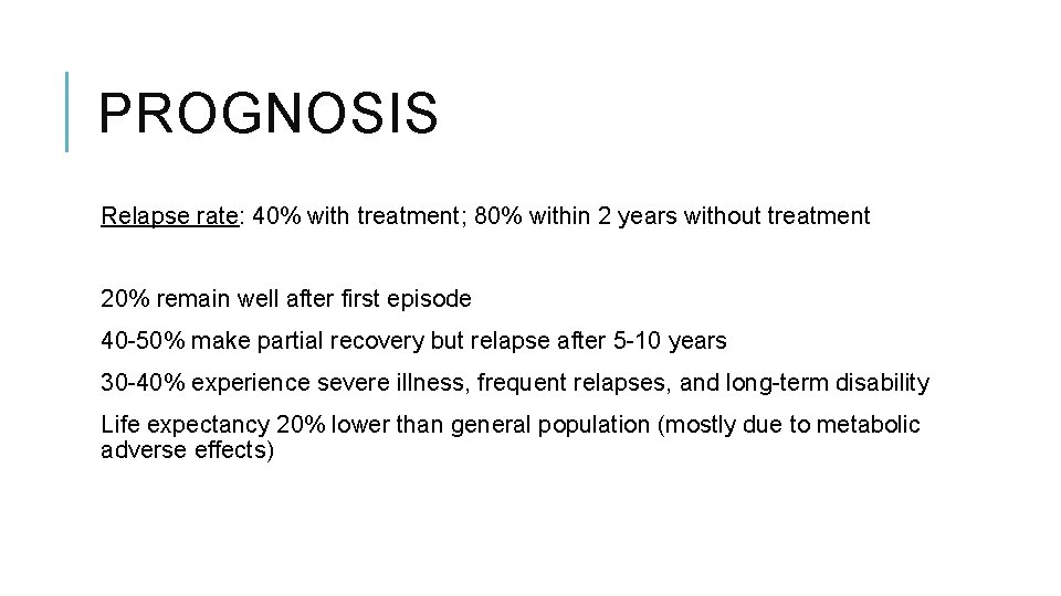 PROGNOSIS Relapse rate: 40% with treatment; 80% within 2 years without treatment 20% remain