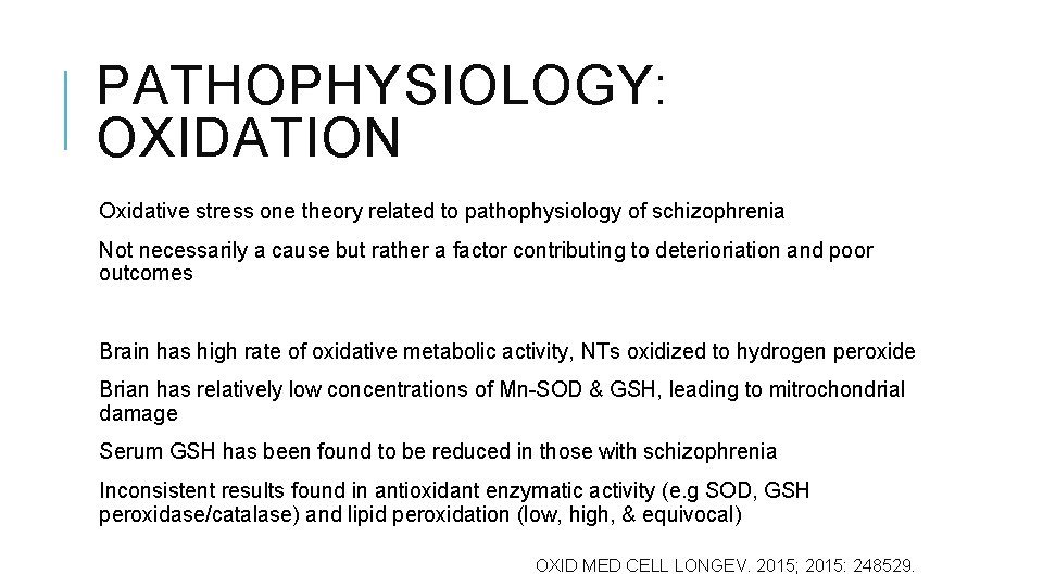 PATHOPHYSIOLOGY: OXIDATION Oxidative stress one theory related to pathophysiology of schizophrenia Not necessarily a