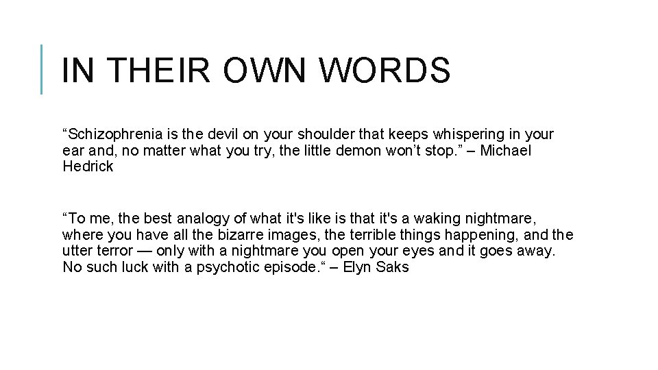 IN THEIR OWN WORDS “Schizophrenia is the devil on your shoulder that keeps whispering