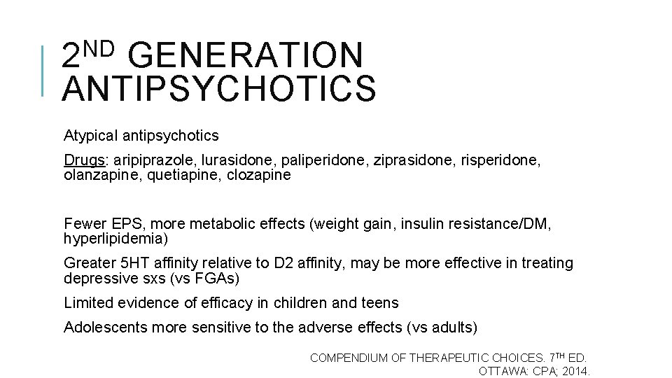 ND 2 GENERATION ANTIPSYCHOTICS Atypical antipsychotics Drugs: aripiprazole, lurasidone, paliperidone, ziprasidone, risperidone, olanzapine, quetiapine,