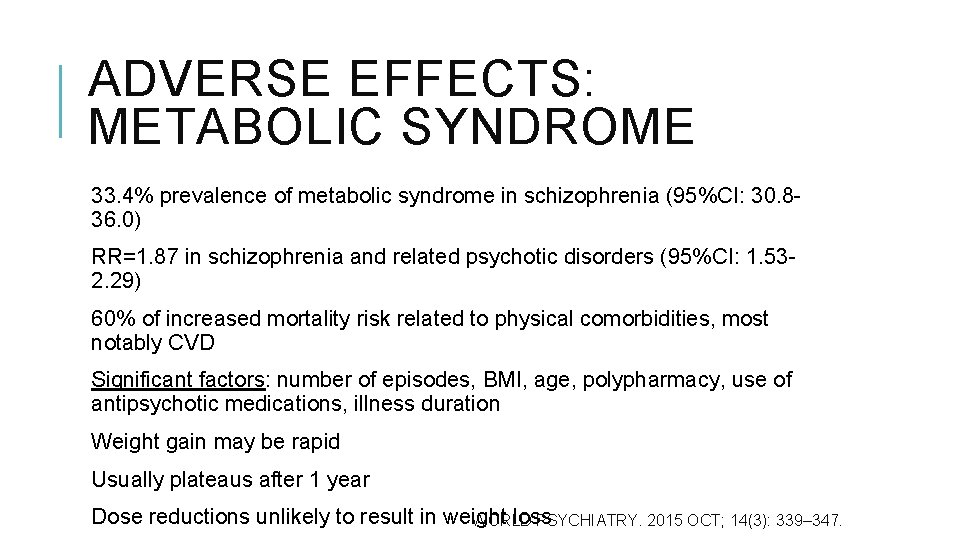 ADVERSE EFFECTS: METABOLIC SYNDROME 33. 4% prevalence of metabolic syndrome in schizophrenia (95%CI: 30.